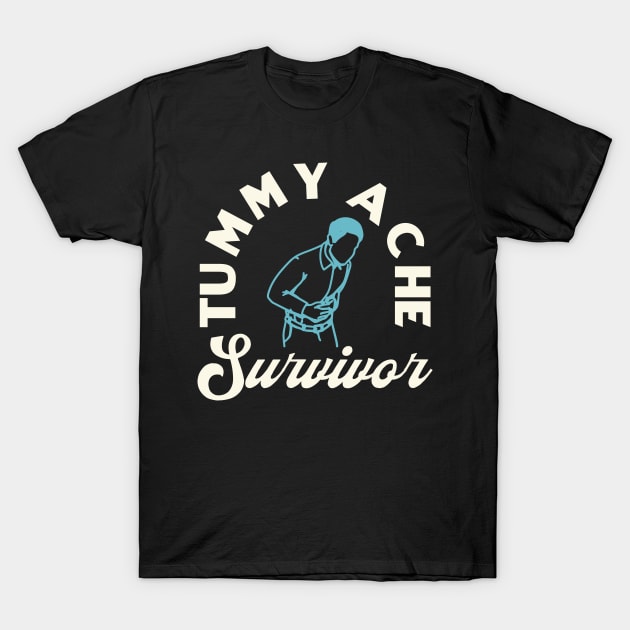 Tummy Ache Survivor T-Shirt by dentikanys